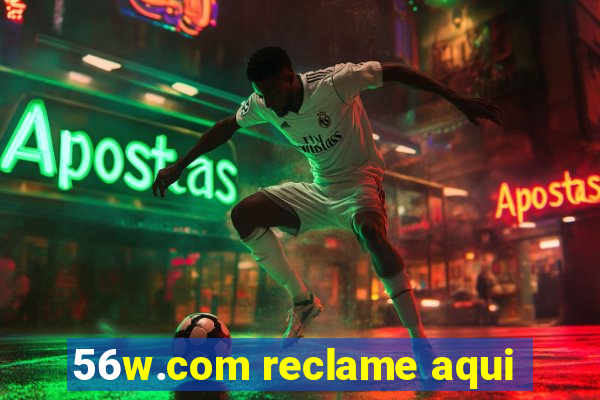 56w.com reclame aqui